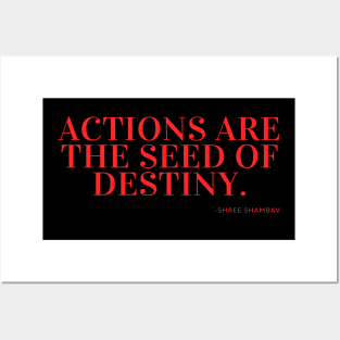 Actions are the seed of destiny. - Shree Shambav Posters and Art